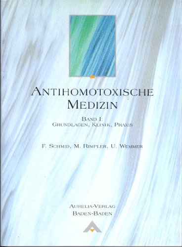 Antihomotoxische Medizin. Band I [1]: Grundlagen, Klinik, Praxis.