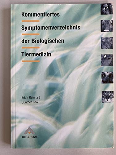 Kommentiertes Symptomenverzeichnis der Biologischen Tiermedizin - Erich Reinhart, Gunther Löw, Christiane Greef-Karstens