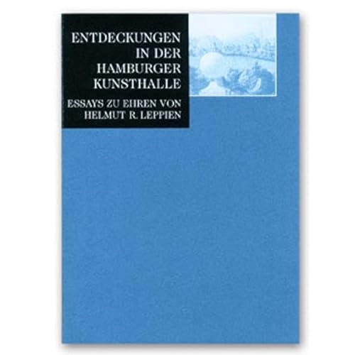 Stock image for Entdeckungen in der Hamburger Kunsthalle : Essays zu Ehren von Helmut R. Leppien. Hamburger Kunsthalle. [Hrsg. von Uwe M. Schneede. Fotos: Elke Walford .] for sale by Hbner Einzelunternehmen