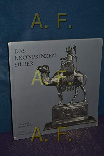 Das Kronprinzensilber: Katalog zur Ausstellung, Die Figuren des Kronprinzensilbers, Georg-Kolbe-Museum Berlin, 9. Oktober-14. November 1982 (German Edition) (9783922912033) by Berger, Ursel