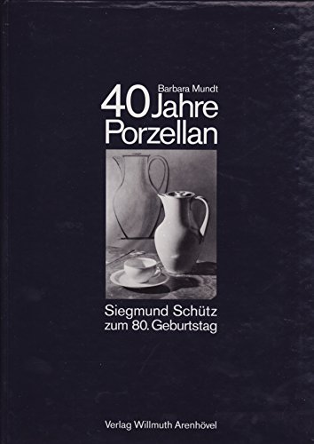 Beispielbild fr 40 Jahre Porzellan. Siegmund Schtz zum 80. Geburtstag. zum Verkauf von HENNWACK - Berlins grtes Antiquariat