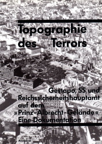 Imagen de archivo de Topographie des Terrors: Gestapo, SS und Reichssicherheitshauptamt auf dem "Prinz-Albrecht-Gelnde". Eine Dokumentation a la venta por Versandantiquariat Schfer