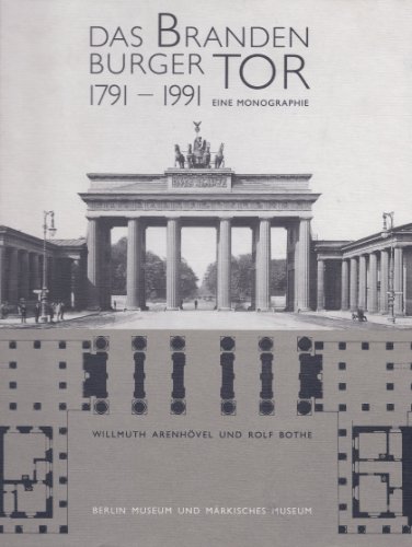 9783922912262: Das Brandenburger Tor, 1791-1991: Eine Monographie