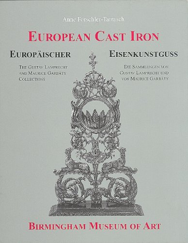 Beispielbild fr European Cast Iron In the Birmingham Museum of Art. The Gustav Lamprecht and Maurice Garbaty Collections / Europischer Eisenkunstguss Im Birmingham Museum of Art. Die Sammlungen Von Gustav Lamprecht und Von Maurice Garbaty zum Verkauf von Thomas Emig