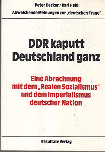 Imagen de archivo de DDR kaputt Deutschland ganz. Eine Abrechnung mit dem "Realen Sozialismus" und dem Imperialismus deutscher Nation. Abweichende Meinungen zur "deutschen Frage" a la venta por medimops