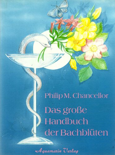 Das große Handbuch der Bach-Blüten. (auf Rücken u. Schutzumschlag: '. der Bachblüten') Dt. v. K.F...