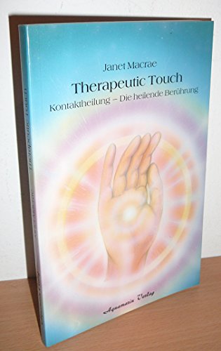 Stock image for Therapeutic Touch - Kontaktheilung - Die heilende Berhrung for sale by medimops