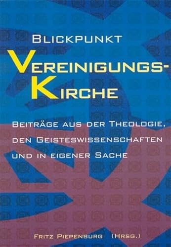 9783922947134: Blickpunkt Vereinigungskirche: Beitrge aus der Theologie, den Geisteswissenschaften und in eigener Sache