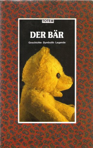 Der Bär. Geschichte- Symbolik- Legende.