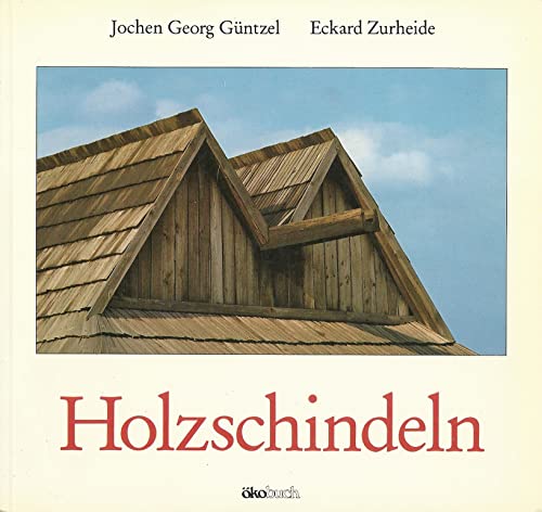 Imagen de archivo de Holzschindeln. Geschichte, Herstellung, Anwendung Dach Bautechnik Holzbau Schindel Dachbau Jochen Georg Gntzel Eckard Zurheide a la venta por BUCHSERVICE / ANTIQUARIAT Lars Lutzer