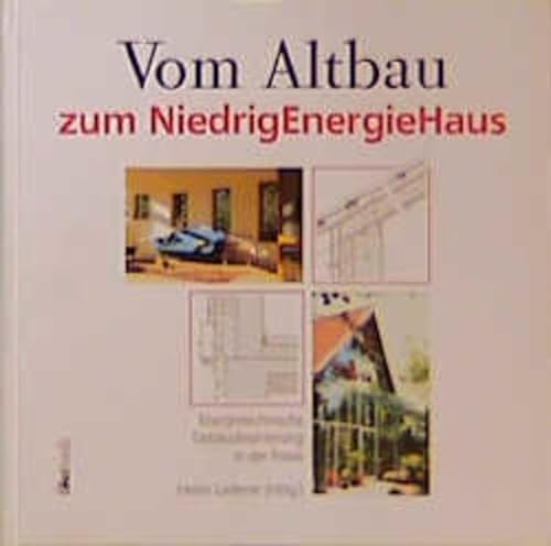 9783922964643: Vom Altbau zum Niedrigenergiehaus. Energietechnische Gebudesanierung in der Praxis