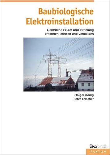 Imagen de archivo de Baubiologische Elektroinstallation: Elektrische Felder und Strahlung erkennen, messen und vermeiden a la venta por medimops