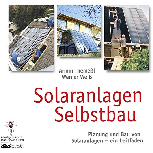 Imagen de archivo de Solaranlagen Selbstbau: Planung Und Bau Von Solaranlagen - Ein Leitfaden a la venta por Revaluation Books