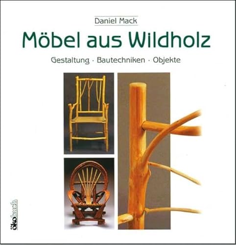 Beispielbild fr Mbel aus Wildholz: Gestaltung, Bautechniken, Objekte zum Verkauf von medimops