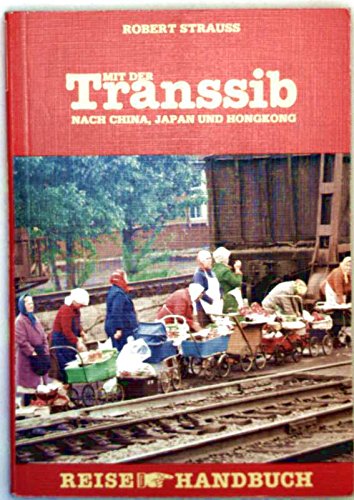 9783922965541: Trans-Sib-Handbuch. Mit der Transsibirischen Eisenbahn nach Peking, Hongkong, Tokio. Reisehandbuch