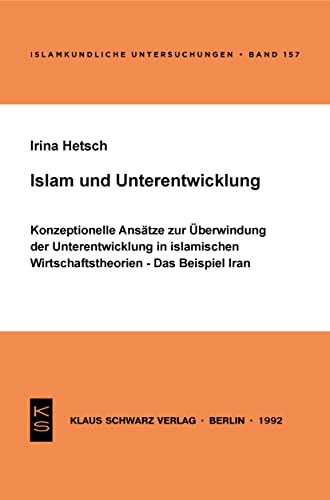 9783922968801: Islam und Unterentwicklung: Konzeptionelle Anstze zur berwindung der Unterentwicklung in islamischen Wirtschaftstheorien. Das Beispiel Iran: 157 (Issn, 157)