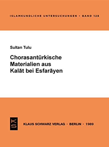 9783922968887: Chorasantrkische Materialien aus Kalat bei Esfarayen (Islamkundliche Untersuchungen, 128) (German Edition)