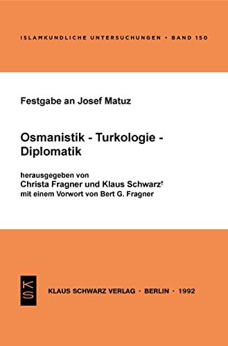 Stock image for Osmanistik, Turkologie, Diplomatik: Festgabe an Josef Matuz (Islamkundliche Untersuchungen) for sale by Joseph Burridge Books