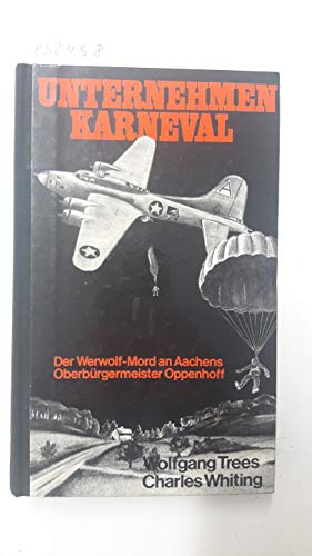 unternehmen karneval. der werwolf-mord an aachens oberbürgermeister oppenhoff.