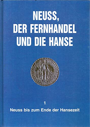 Neuss, der Fernhandel und die Hanse (Schriftenreihe des Stadtarchivs Neuss) (German Edition) (9783922980087) by Huck, JuÌˆrgen