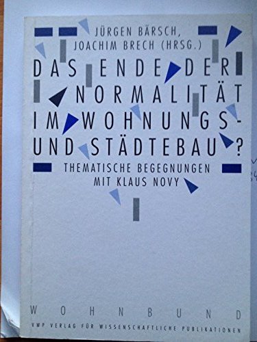 Beispielbild fr Das Ende der Normalitt im Wohnungs- und Stdtebau?. Thematische Begegnungen mit Klaus Novy zum Verkauf von medimops