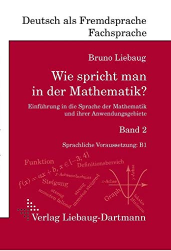 Beispielbild fr Wie spricht man in der Mathematik? Band 2: Einfhrung in die Sprache der Mathematik und ihrer Anwendungsgebiete zum Verkauf von medimops