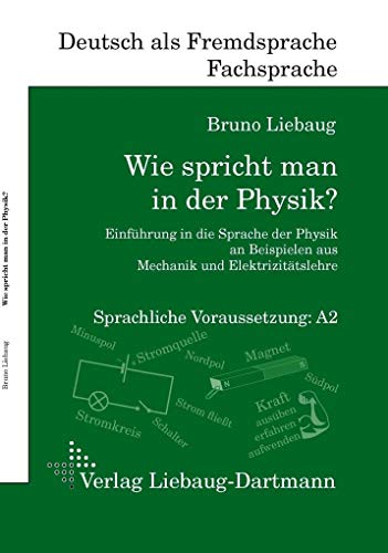 Stock image for Wie spricht man in der Physik?: Einfhrung in die Sprache der Physik an Beispielen aus Mechanik und Elektrizittslehre for sale by medimops