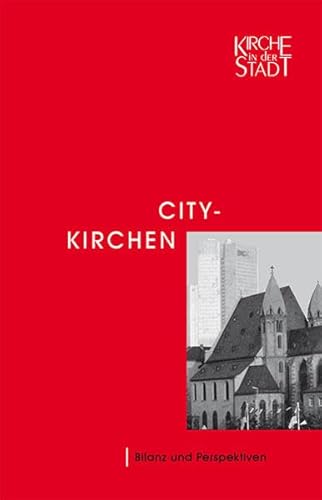 City-Kirchen. Bilanz und Perspektiven. (Mit Beitr. von H. Bauer, E.Bibelriether, P.Stolt u.a.). - Bauer, Herbert (Mitwirkender)