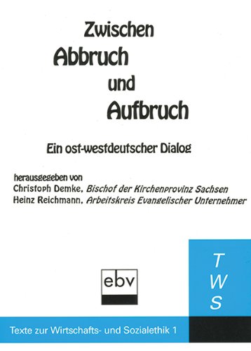 Zwischen Abbruch und Aufbruch: Ein ost-westdeutscher Dialog. (= Texte zur Wirtschafts- und Sozialethik, 1). - Demke, Christoph und Heinz Reichmann [Hrsg.]