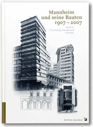 Mannheim und seine Bauten 1907-2007: Verwaltung, Handel und Gewerbe - Schenk, Andreas, A Plattner C Präger u. a.