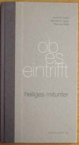 Stock image for ob es eintrifft: heiliges mitunter for sale by Versandantiquariat Felix Mcke