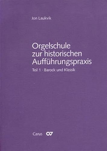 9783923053612: Orgelschule zur historischen Auffhrungspraxis 01: Grundzge des Orgelspiels unter Bercksichtigung zeitgenssischer Quellen / Orgel und Orgelspiel im Barock und in der Klassik