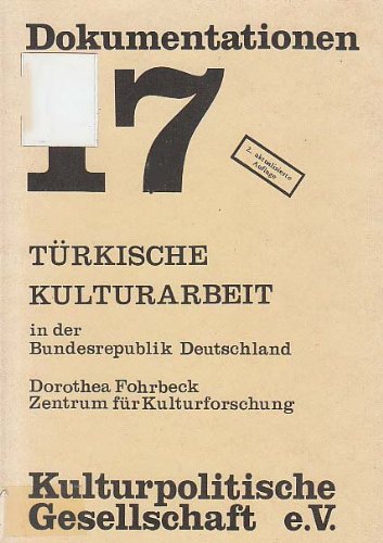 Türkische Kulturarbeit in der BRD. - Eine Dokumentation von Erfahrungen und Modellversuchen.