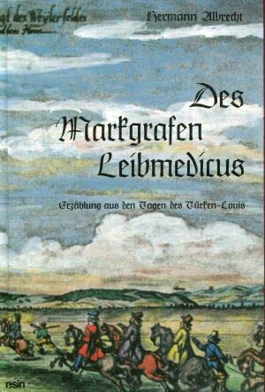 Stock image for Des Markgrafen Leibmedicus Erzhlung aus den Tagen des Trken-Louis for sale by Antiquariat Smock