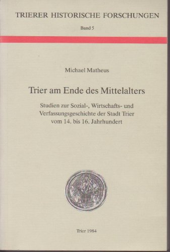 Beispielbild fr Trier am Ende des Mittelalters zum Verkauf von Antiquariat Walter Nowak