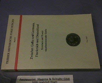 Beispielbild fr Zwishcne Gallia und Germania, Frankreich und Deutschland. Konstanz und Wandel raumbestimmender Krfte. zum Verkauf von Antiquariat Herrmann