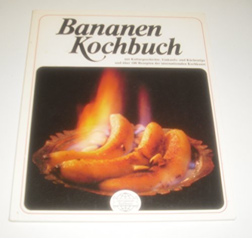 Bananenkochbuch. Bananen-Kochbuch : über 100 Gerichte u. Zubereitunstips mit Bananen - leicht ver...