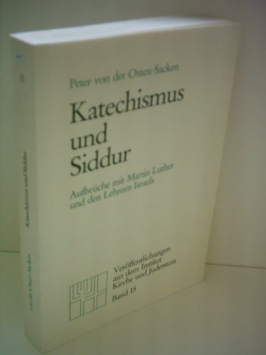 Beispielbild fr Katechismus und Siddur. Aufbrche mit Martin Luther und den Lehrern Israels. zum Verkauf von Antiquariat Librarius