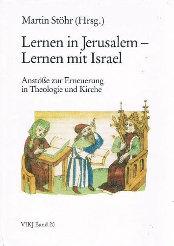 Lernen in Jerusalem, Lernen mit Israel. Anstösse zur Erneuerung in Theologie und Kirche.