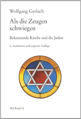 Als die Zeugen schwiegen: Bekennende Kirche und die Juden (Studien zu Kirche und Israel) (German Edition) - Gerlach, Wolfgang