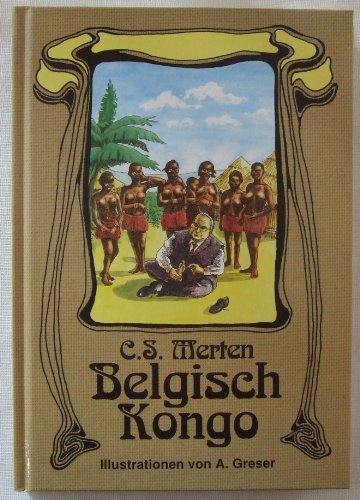 9783923102594: Belgisch Kongo. Die vollstndigen Aufzeichnungen des Ministerialrats Dr. Schttauf. Ein afrikanischer Reiseroman