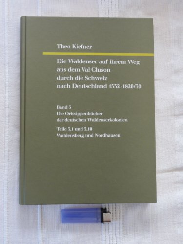 9783923107087: Die Waldenser auf ihrem Weg aus dem Val Cluson durch die Schweiz nach Deutschland 1532-1820/30: Die Waldenser auf ihrem Weg aus dem Val Cluson durch ... Waldenserkolonien: Teile 3,1 und 5,10 - Kiefner, Theo