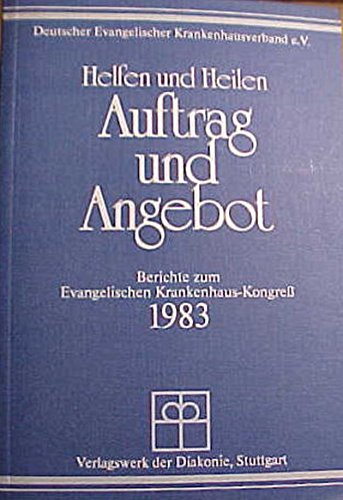 Beispielbild fr Helfen und Heilen - Auftrag und Angebot Berichte zum Evangelischen Krankenhaus-Kongress 1983 zum Verkauf von Buchpark