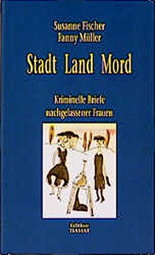 Stock image for Stadt Land Mord. Kriminelle Briefe nachgelassener Frauen for sale by medimops