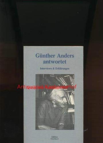 Günther Anders antwortet. Interviews & Erklärungen. Herausgegeben von Elke Schubert. Mit einem einleitenden. Essay von Hans-Martin Lohmann. - Anders, Günther