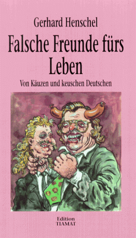 Imagen de archivo de Falsche Freunde frs Leben. Von Kuzen und keuschen Deutschen. a la venta por medimops