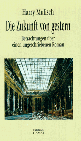 Beispielbild fr Die Zukunft von gestern. Betrachtungen ber einen ungeschriebenen Roman zum Verkauf von medimops