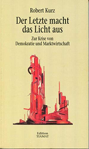 Imagen de archivo de Der Letzte macht das Licht aus. Zur Krise von Demokratie und Marktwirtschaft a la venta por medimops