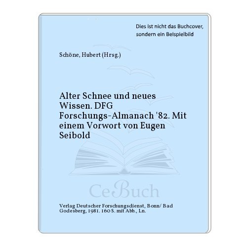 Beispielbild fr Alter Schnee und neues Wissen - DFG Forschungs-Almanach '82. Mit einem Vorwort von Professor Dr. Eugen Seibold zum Verkauf von Leserstrahl  (Preise inkl. MwSt.)