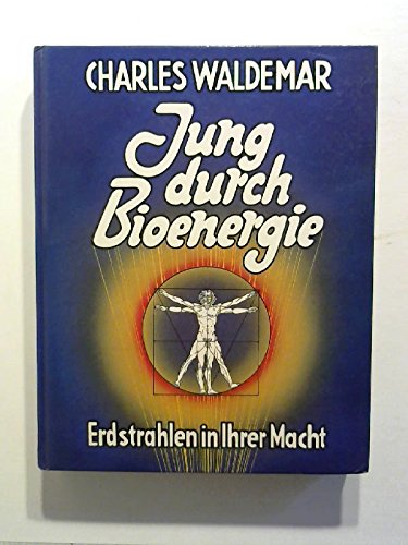 Jung durch Bioenergie . Erdstrahlen in ihrer Macht